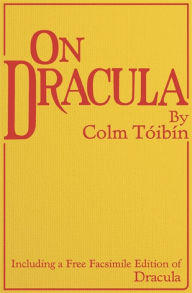 Title: On Dracula: Including a free facsimile edition of Dracula, Author: Colm Tóibín