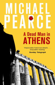 Title: A Dead Man in Athens, Author: Michael Pearce