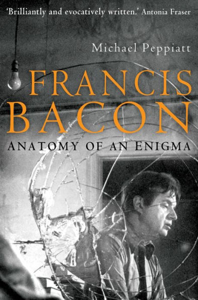 Francis Bacon: Anatomy of an Enigma