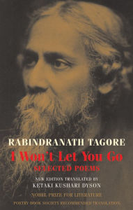 Title: I Won't Let You Go: Selected Poems, Author: Rabindranath Tagore