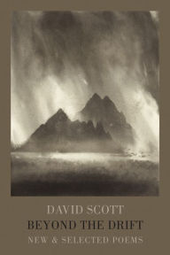 Title: Beyond the Drift: New & Selected Poems, Author: David Scott