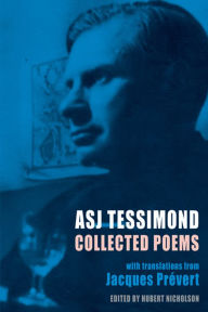 Title: Collected Poems: with translations from Jacques Prévert, Author: A. S. J. Tessimond