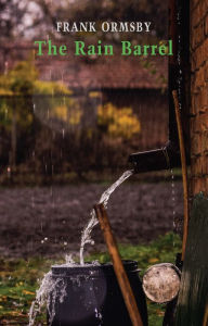 Title: The Rain Barrel, Author: Frank Ormsby