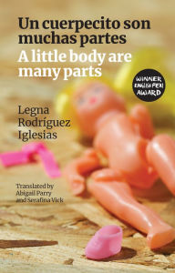 Title: A little body are many parts: Un cuerpecito son muchas partes, Author: Legna Rodríguez Iglesias