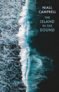 Title: The Island in the Sound, Author: Niall Campbell