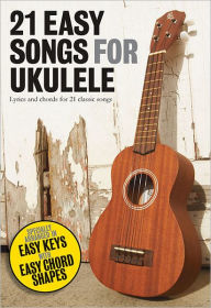 Title: 21 Easy Songs for Ukulele, Author: Hal Leonard Corp.