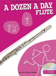 Title: A Dozen a Day - Flute: Pre-Practice Technical Exercises, Author: Hal Leonard Corp.