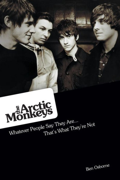 Arctic Monkeys: What People Say They Are, They're Not