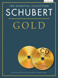 Title: Schubert Gold: The Essential Collection With CDs of Performances, Author: Franz Schubert