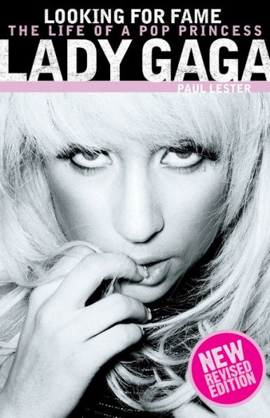 Lady Gaga: Looking For Fame - The Life Of A Pop Princess