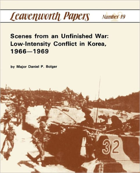 Scenes from an Unfinished War: Low-Intensity Conflict Korea, 1966-1969