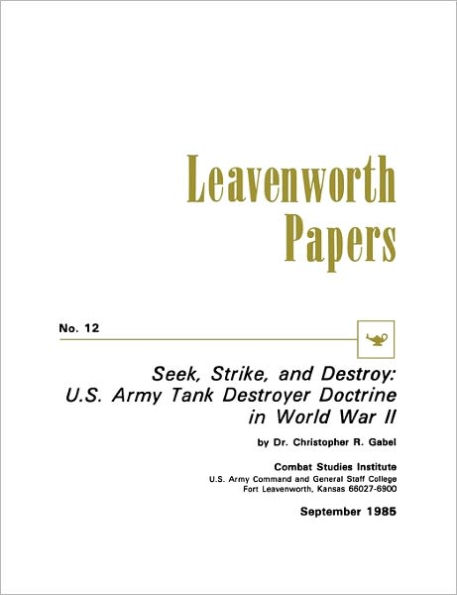 Seek, Strike, and Destroy: U.S. Army Tank Destroyer Doctrine in World War II