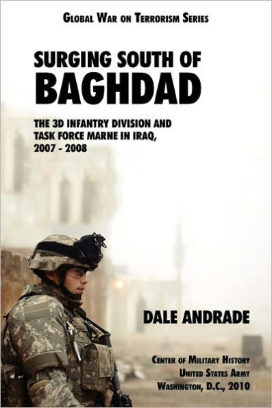 Surging South of Baghdad: The 3d Infantry Division and Task Force MARNE Iraq, 2007-2008