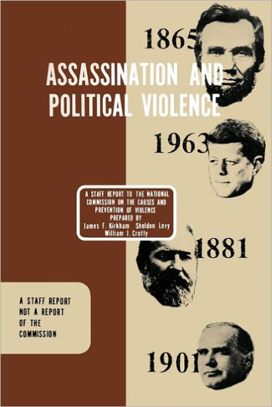 Assassination and Political Violence: A Report to the National Commission on the Causes and Prevention of Violence (1969)