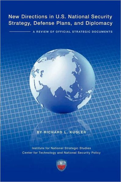 New Directions in U.S. National Security Strategy, Defense Plans, and Diplomacy: A Review of Official Strategic Documents