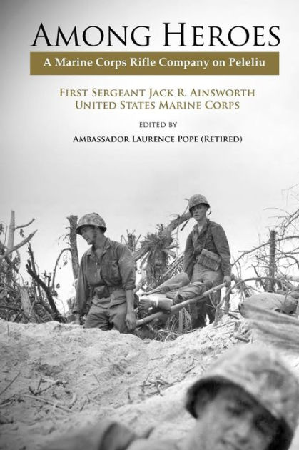 Among Heroes: A Marine Rifle Corps Company on Peleliu by Jack R ...