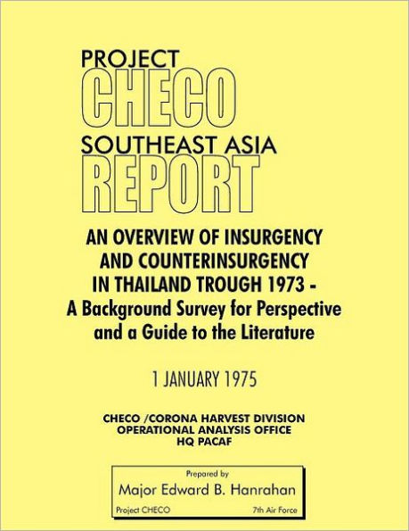 Project Checo Southeast Asia Study: An Overview of Insurgency and Counterinsurgency in Thailand Through 1973