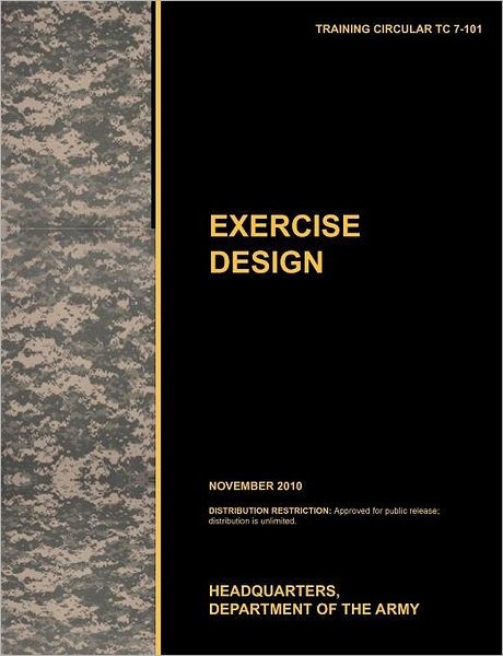 Excercise Design: The Official U.S. Army Training Manual Tc 7-101 ...