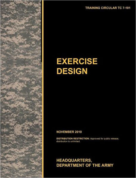 Excercise Design: The Official U.S. Army Training Manual Tc 7-101 November 2010)