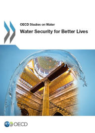 Title: Water Security for Better Lives, Author: Organisation for Economic Co-Operation and Development (OECD)