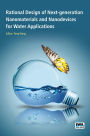Rational Design of Next-Generation Nanomaterials and Nanodevices for Water Applications