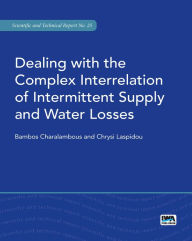 Title: Dealing with the Complex Interrelation of Intermittent Supply and Water Losses, Author: Bambos Charalambous