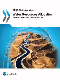 Title: Water Resources Allocation: Sharing Risks and Opportunities, Author: Organisation for Economic Co-Operation and Development (OECD)