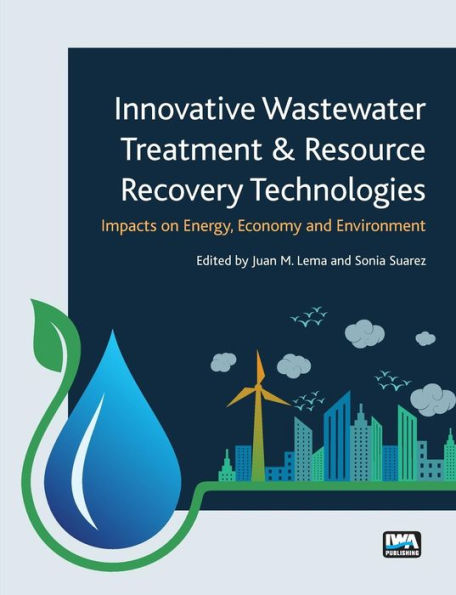 Innovative Wastewater Treatment & Resource Recovery Technologies: Impacts on Energy, Economy and Environment