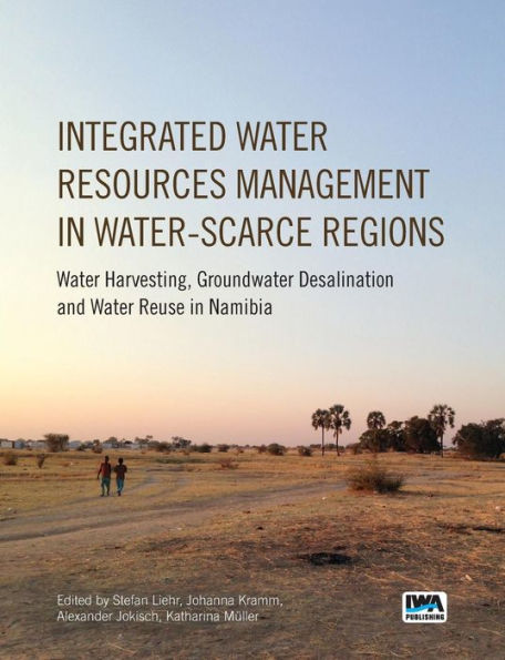 Integrated Water Resources Management in Water-scarce Regions: Water Harvesting, Groundwater Desalination and Water Reuse in Namibia