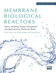 Title: Membrane Biological Reactors: Theory, Modeling, Design, Management and Applications to Wastewater Reuse - Second Edition, Author: Faisal I. Hai