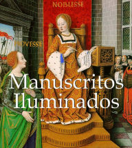 Title: Manuscritos Iluminados (PagePerfect NOOK Book), Author: Jp. A. Calosse