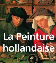 Title: La Peinture hollandaise, Author: Henrt Havard