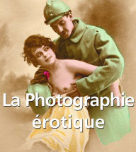 Title: La Photographie érotique, Author: Alexandre Dupouy