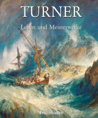 Title: Turner - Leben und Meisterwerke, Author: Eric Shanes