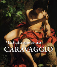 Title: Michelangelo da Caravaggio, Author: Félix Witting
