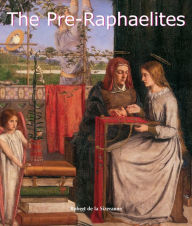 Title: The Pre-Raphaelites, Author: Robert de la Sizeranne