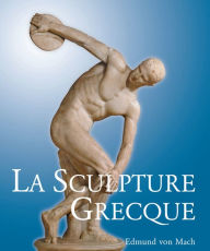 Title: La Sculpture Grecque, Author: Edmund von Mach