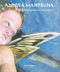 Title: Andrea Mantegna et la Renaissance italienne, Author: Joseph Manca