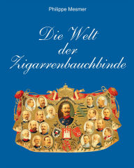 Title: Die Welt der Zigarrenbauchbinde, Author: Philippe Mesmer