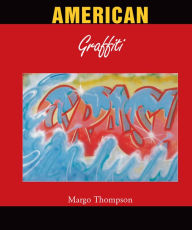 Title: American Graffiti (PagePerfect NOOK Book), Author: Margo Thompson