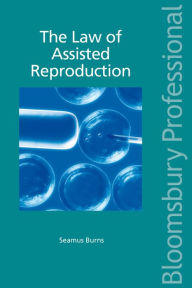 Title: The Law of Assisted Reproduction, Author: Seamus Burns