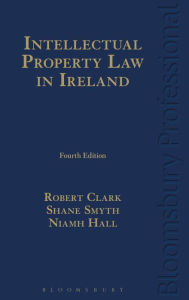 Title: Intellectual Property Law in Ireland: (Fourth Edition), Author: Robert Clark