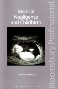 Title: Medical Negligence and Childbirth: A Guide to the Law in Ireland, Author: Doireann O'Mahony