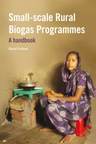 Title: Small-scale Rural Biogas Programmes, Author: David Fulford