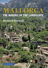 Title: Mallorca: The Making of the Landscape, Author: Richard Buswell