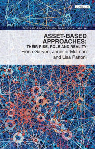 Title: Asset-Based Approaches: Their Rise, Role and Reality, Author: Fiona Garven