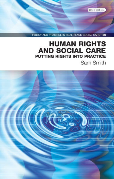 Human Rights and Social Care: Putting Rights Into Practice