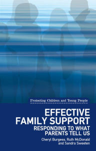 Title: Effective Family Support: Responding to what parents tell us, Author: Cheryl Burgess