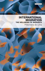 Title: International Migration: The wellbeing of migrants, Author: Philomena de Lima