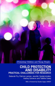 Title: Child Protection and Disability: Methodological and practical challenges for research, Author: Deborah Fry